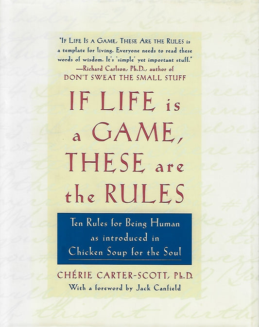 If Life Is a Game, These Are the Rules / Ten Rules for Being Human as Introduced in Chicken Soup for the Soul