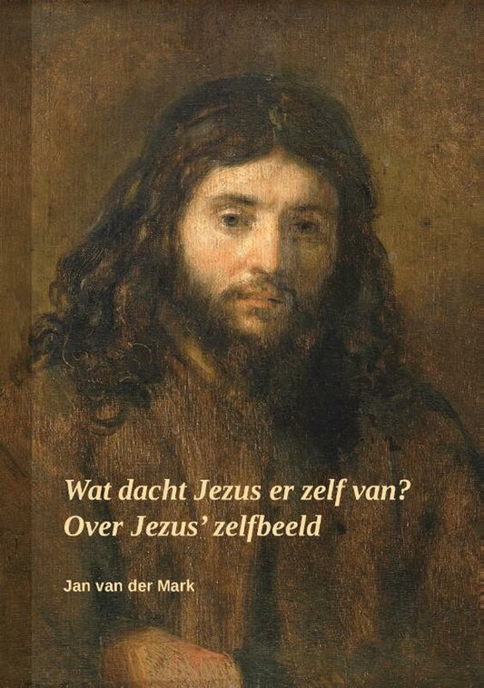 Wat dacht Jezus er zelf van? / Over Jezus' zelfbeeld
