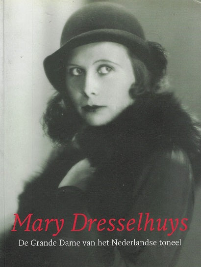 Mary Dresselhuys / de Grande Dame van het Nederlandse toneel