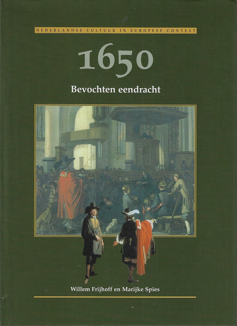 Nederlandse cultuur in Europese context: 1650 / Bevochten eendracht