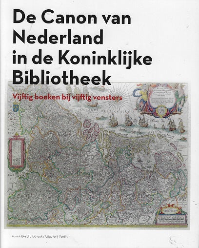 De canon van Nederland in de Koninklijke Bibliotheek / Vijftig boeken bij vijftig vensters