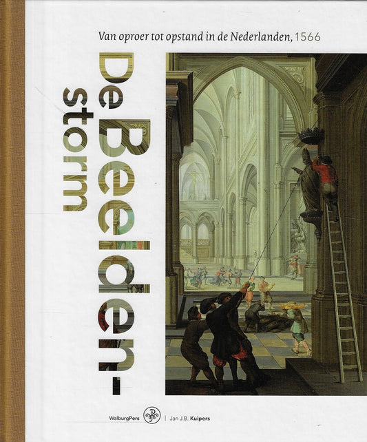 De Beeldenstorm / van oproer tot opstand in de Nederlanden, 1566