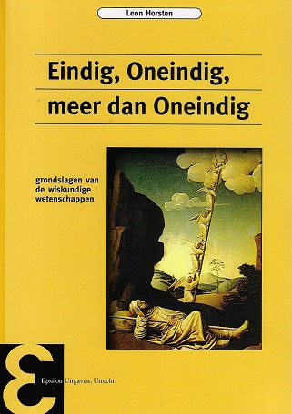 Eindig, Oneindig, meer dan Oneindig / grondslagen van de wiskundige wetenschappen