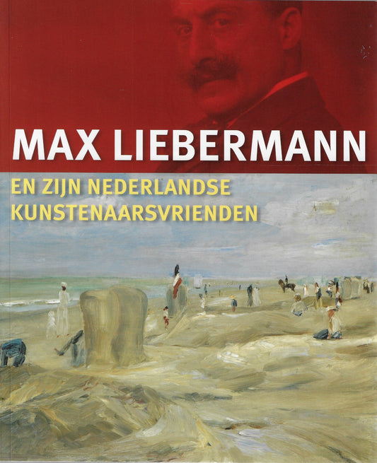 Max Liebermann en zijn Nederlandse kunstenaarsvrienden