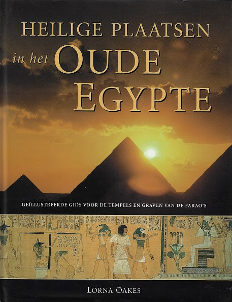 Heilige plaatsen in het oude Egypte / geillustreerde gids voor de tempels en graven van de farao  s