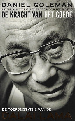 De kracht van het goede / de toekomstvisie van de Dalai Lama