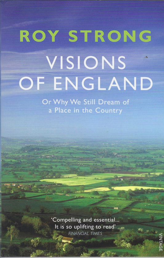 Visions of England / Or Why We Still Dream of a Place in the Country