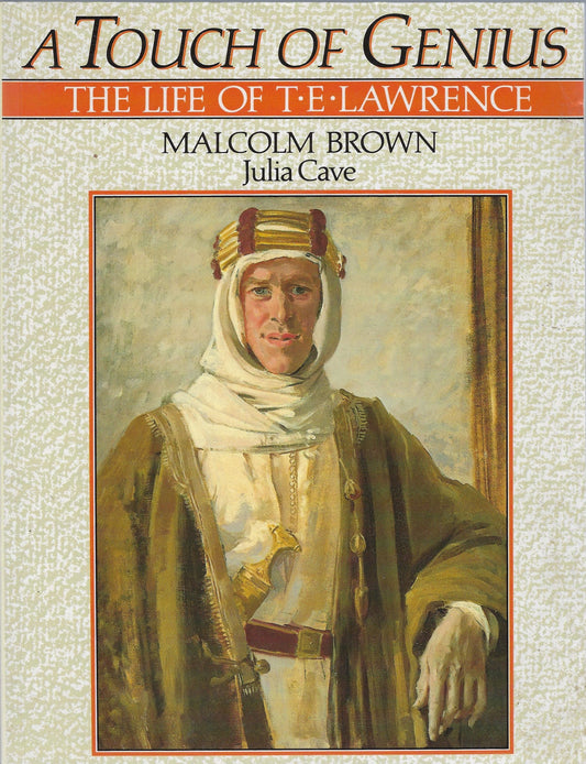 A touch of genius, the life of T.E. Lawrence
