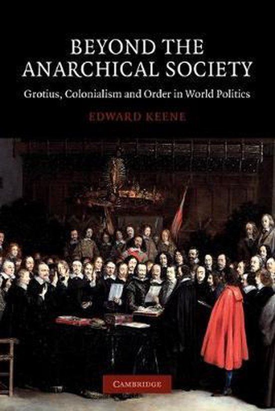 Beyond the Anarchical Society / Grotius, Colonialism and Order in World Politics