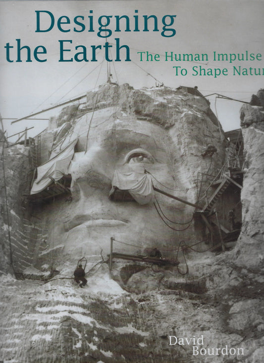 Designing the earth, the human impulse to shape nature