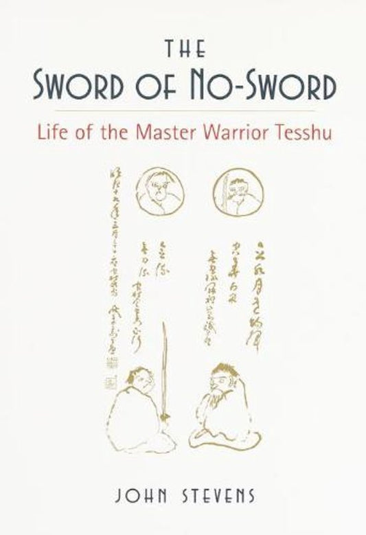 The Sword of No-Sword / Life of the Master Warrior Tesshu