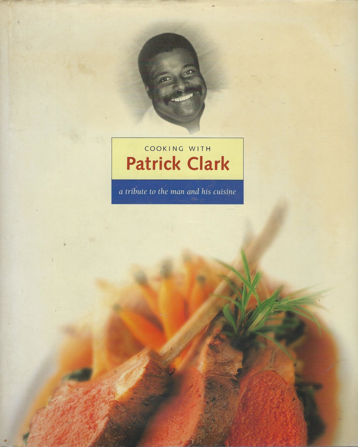Cooking with Patrick Clark / A Tribute to the Man and His Cuisine