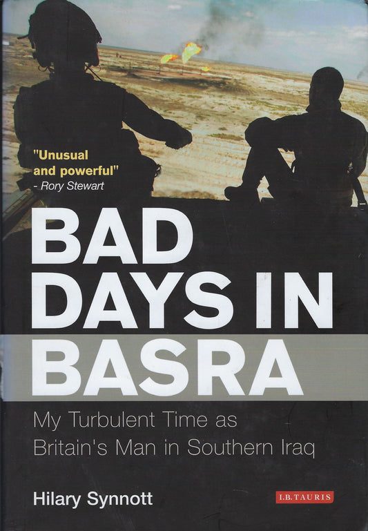 Bad Days in Basra / My Turbulent Time as Britain's Man in Southern Iraq