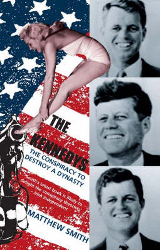 The Kennedys the conspiracy to destroy a dynasty