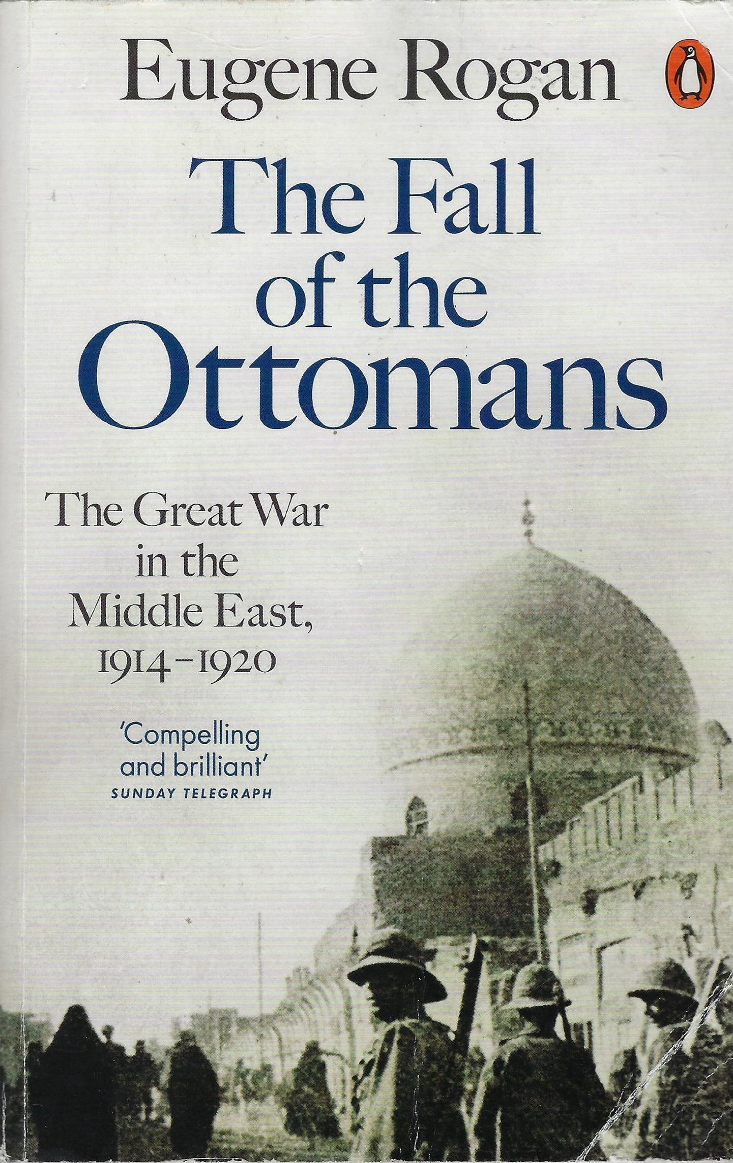 The Fall of the Ottomans / The Great War in the Middle East, 1914-1920