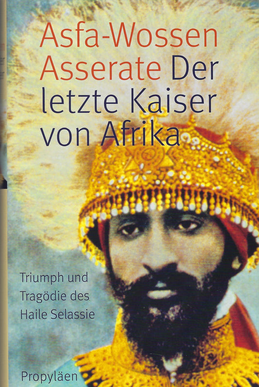 Der letzte Kaiser von Afrika / Triumph und Tragödie des Haile Selassie