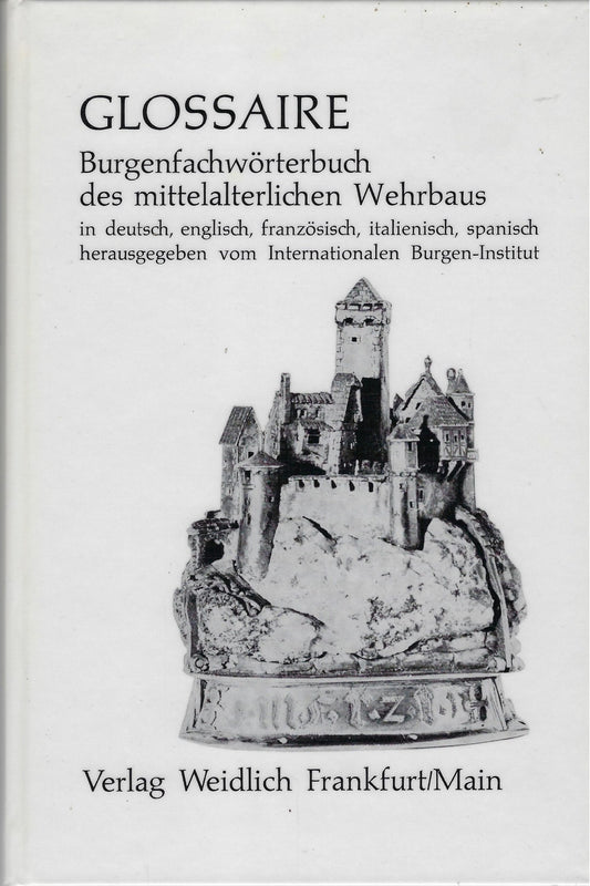 Glossaire Burgenfachwörterbuch des Mittelalterlichen Wehrbaus