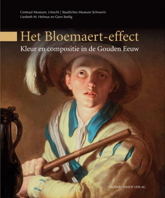 Het Bloemaert-effect / Kleur en compositie in de Gouden Eeuw