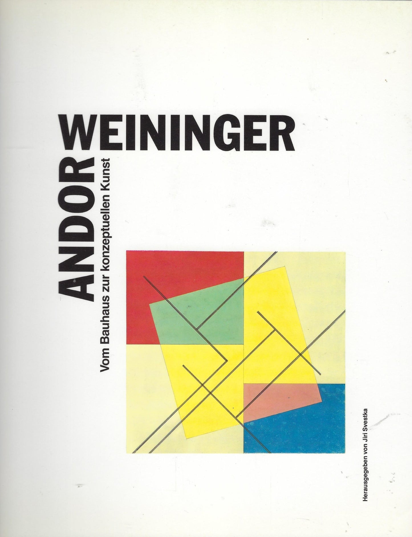 Andor Weininger vom Bauhaus zur konzeptuellen Kunst