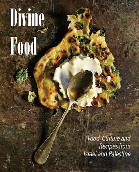 Divine Food / Food Culture and Recipes from Israel and Palestine