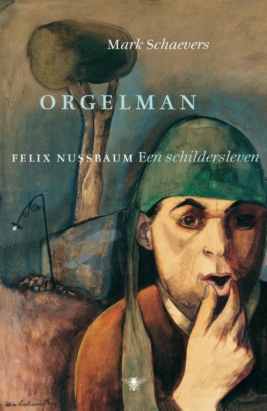 Orgelman / Felix Nussbaum. Een schildersleven