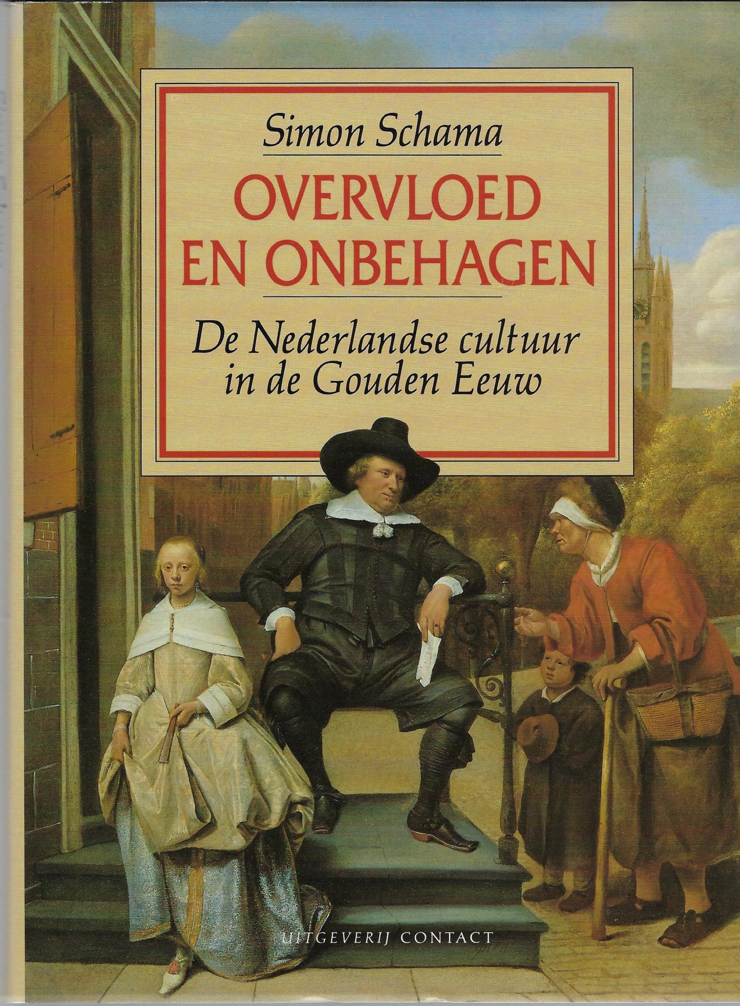 Overvloed en onbehagen / de Nederlandse cultuur in de Gouden Eeuw