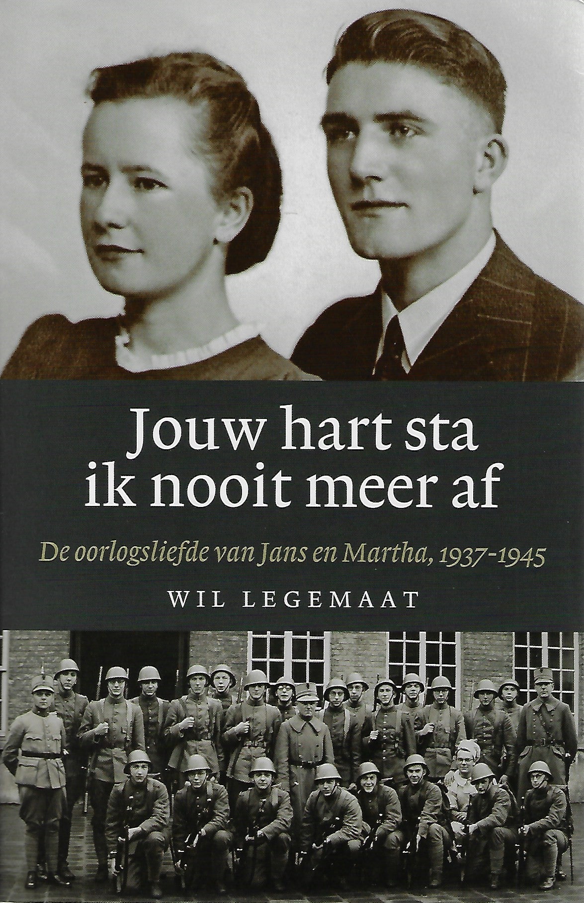 Jouw hart sta ik nooit meer af / de liefde van Jans en Martha, 1939-1945