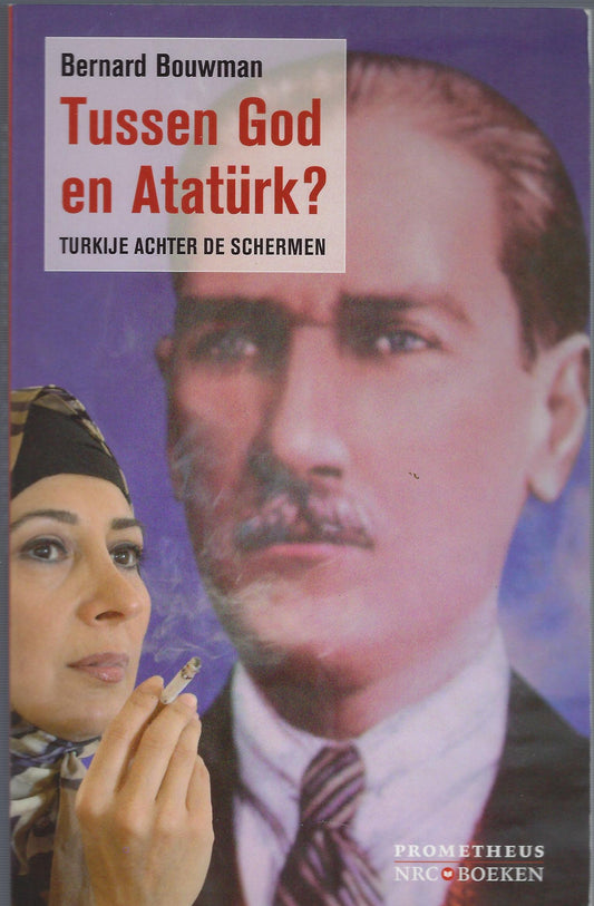 Tussen God en Atatürk? / Turkije achter de schermen