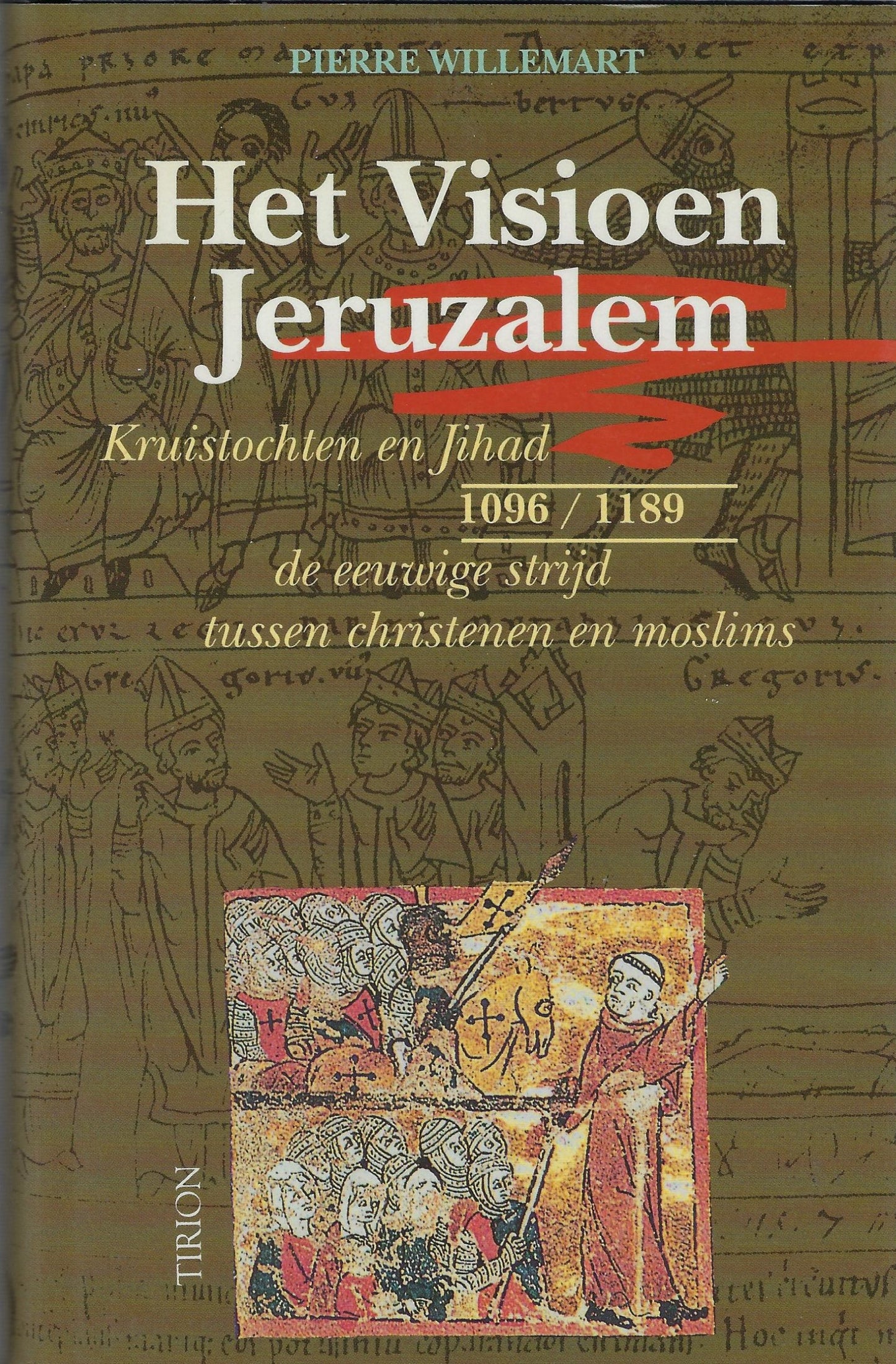 Het visioen Jeruzalem Kruistochten en Jihad