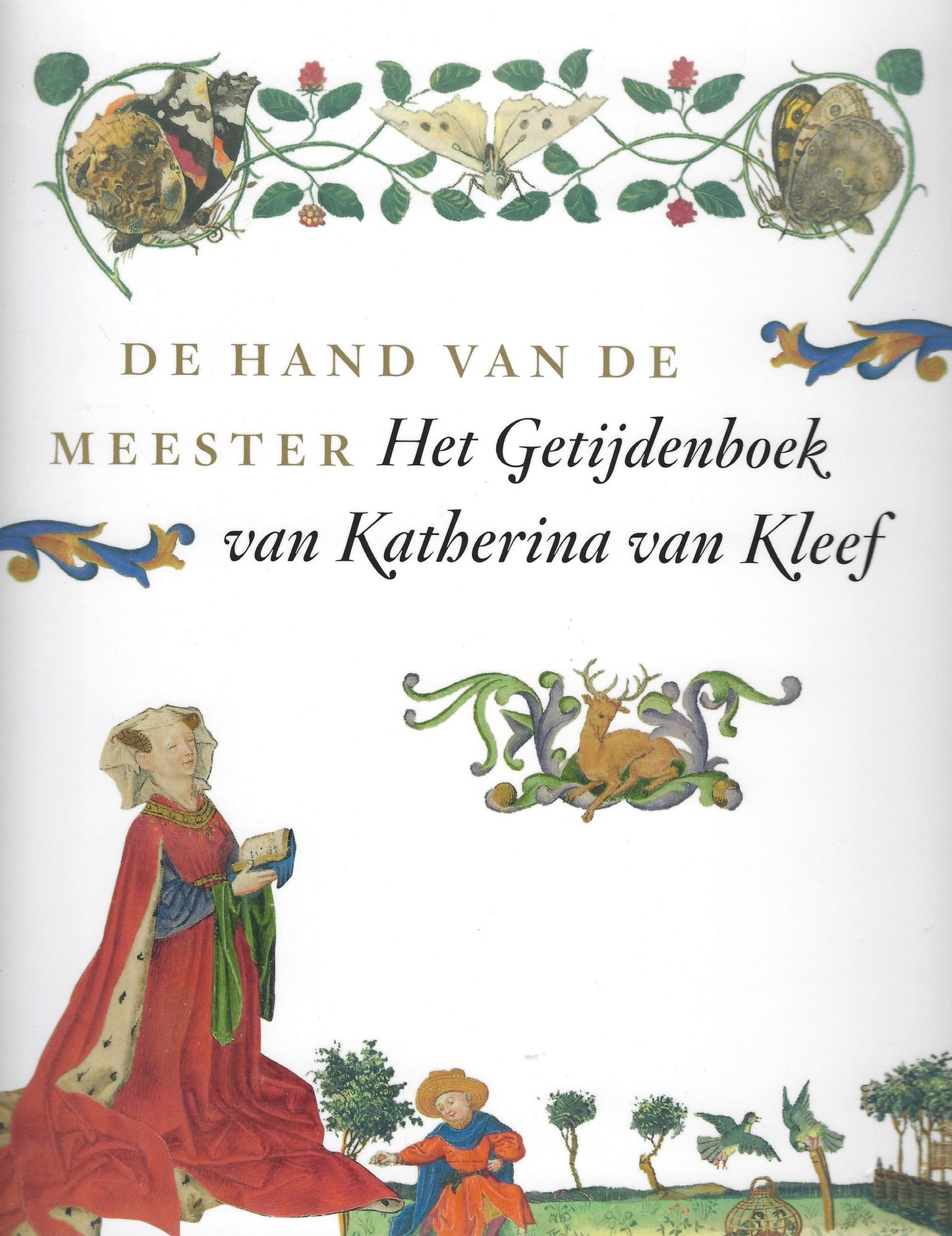 De hand van de meester / het getijdenboek van Katharina Van Kleef