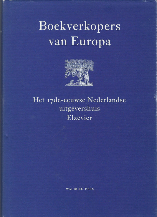 Boekverkopers van Europa / het Nederlandse zeventiende-eeuwse uitgevershuis Elzevier