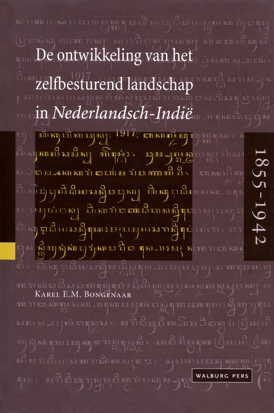 De ontwikkeling van het zelfbesturend landschap in Nederlandsch-Indië 1855-1942