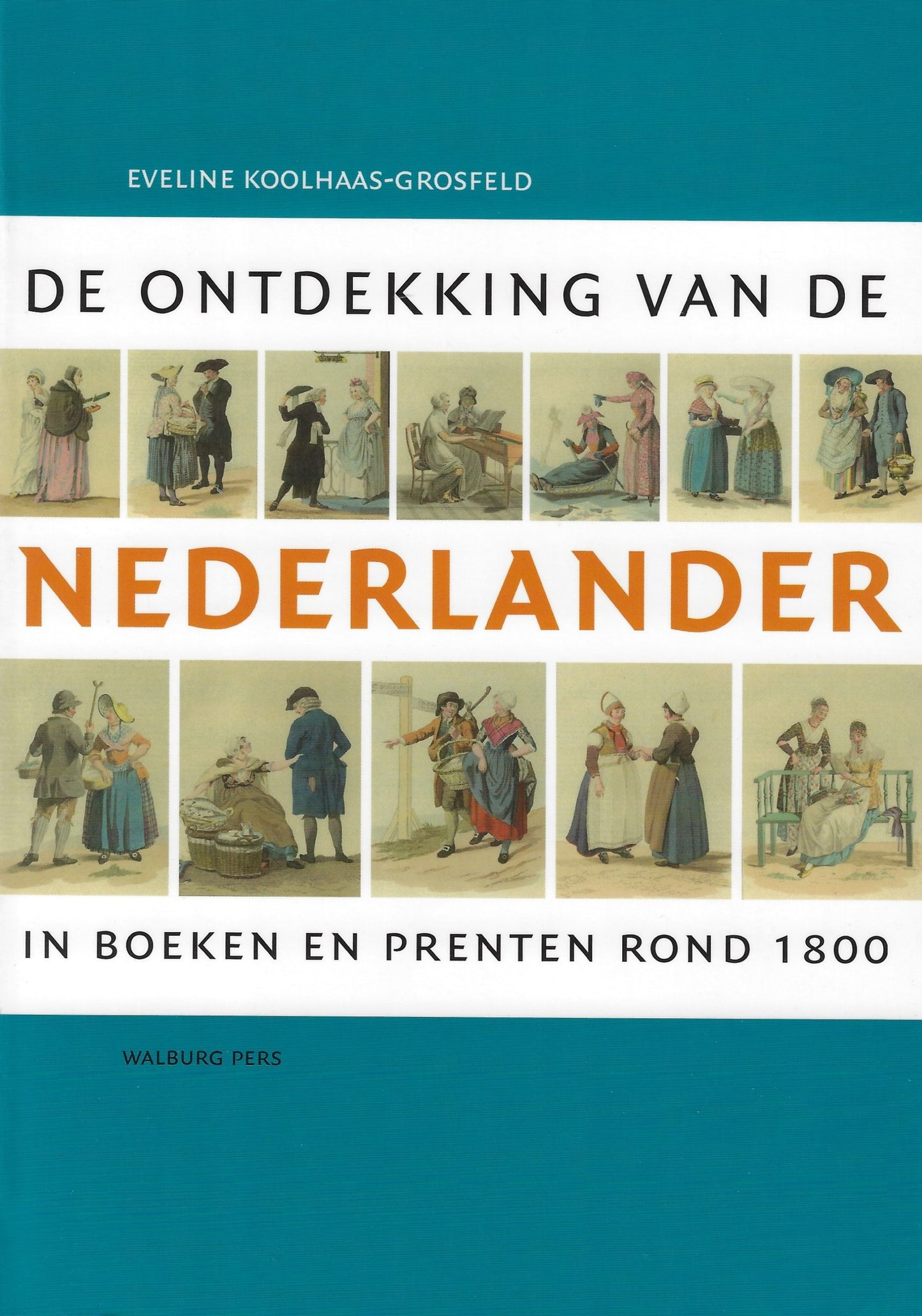 De ontdekking van de Nederlander / in boeken en prenten rond 1800