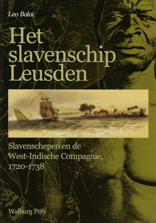 Het slavenschip Leusden / slavenschepen en de West Indische Compagnie 1720 - 1738