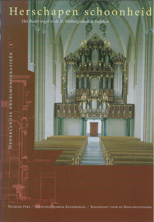 Herschapen schoonheid / het Bader-orgel in de St. Walburgiskerk te Zutphen