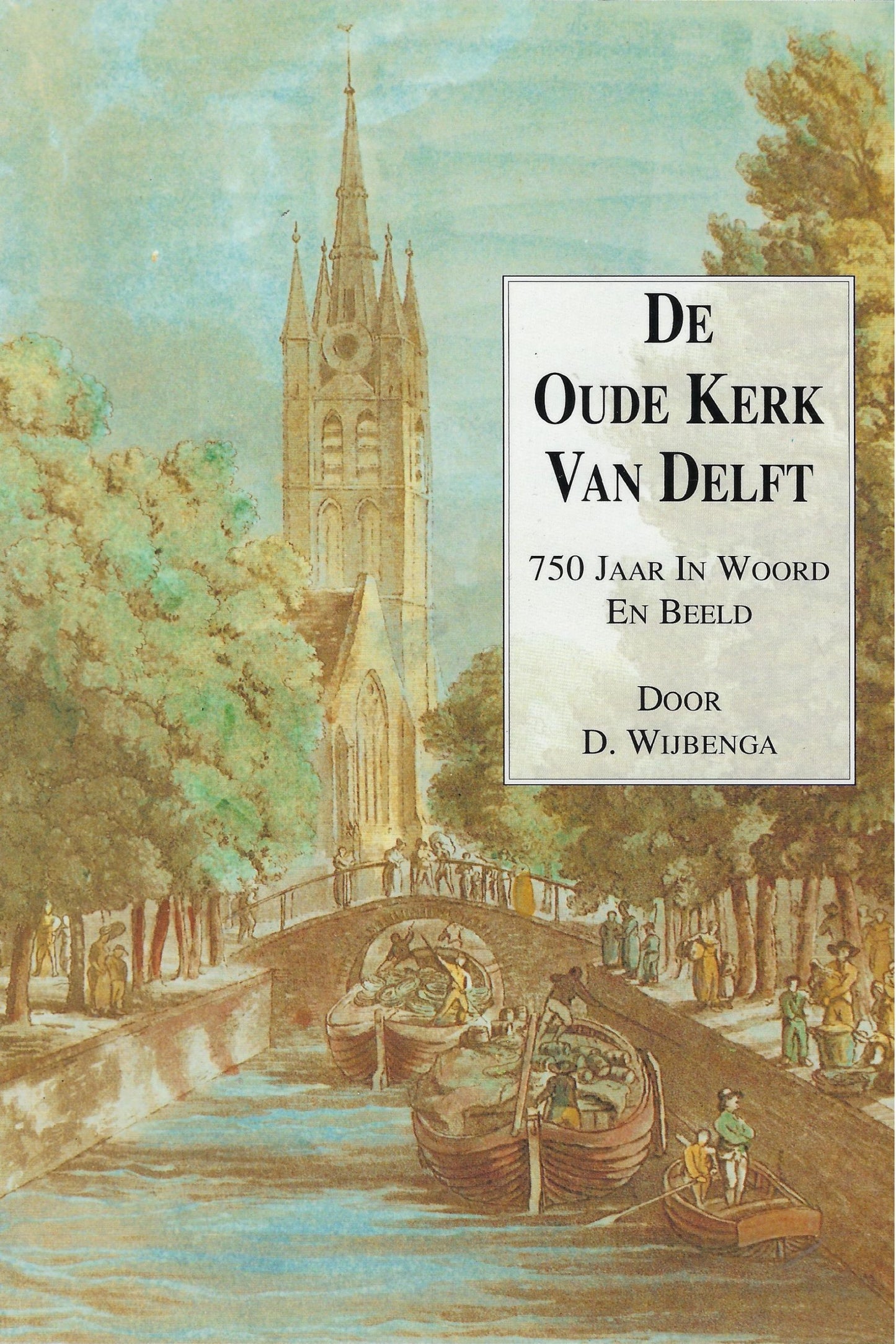 De Oude kerk van Delft, 750 jaar in woord en beeld