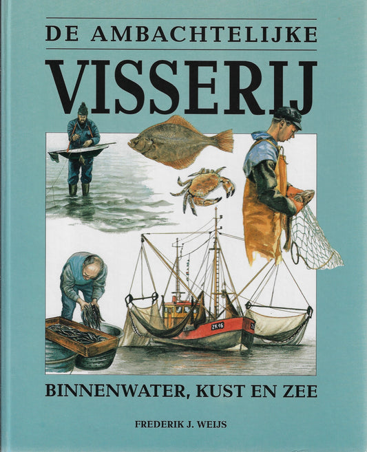 De ambachtelijke visserij / binnenwater, kust en zee