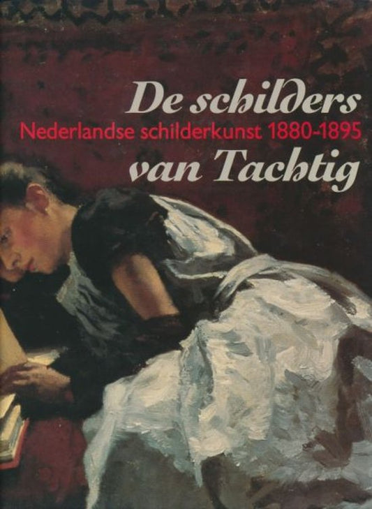 Schilders van tachtig / Nederlandse schilderkunst 1880-1895