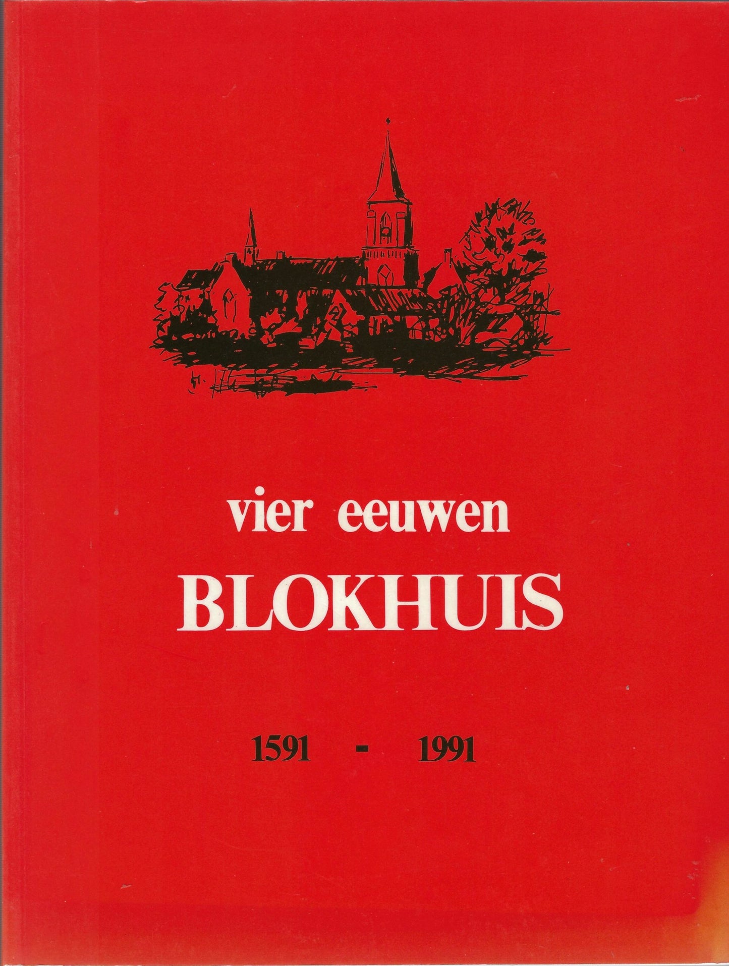 Vier eeuwen Blokhuis 1591-1991