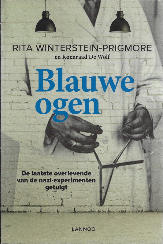 Blauwe ogen / de laatste overlevende van de nazi-experimenten getuigt