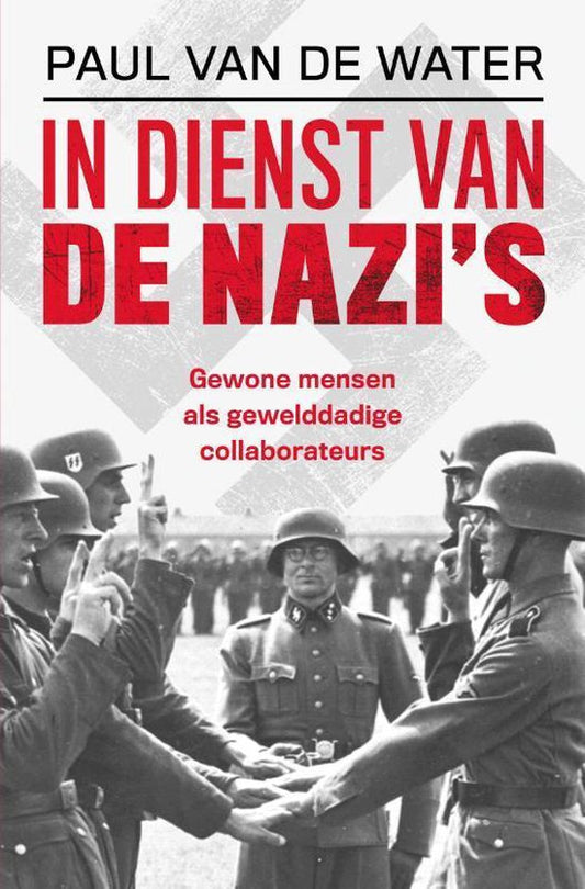 In dienst van de nazi's / Gewone mensen als gewelddadige collaborateurs