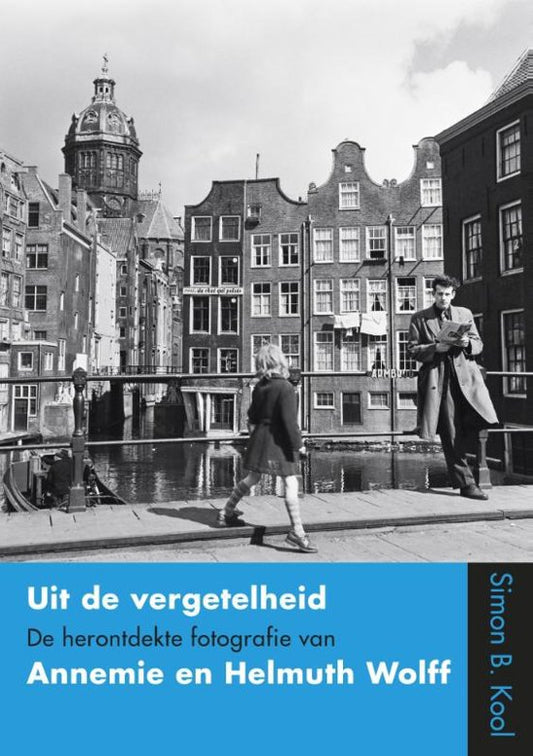 Uit de vergetelheid / De herontdekte fotografie van Annemie en Helmuth Wolff