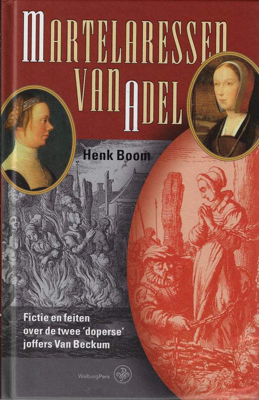 Martelaressen van adel / fictie en feiten over de twee ‘doperse’ joffers Van Beckum