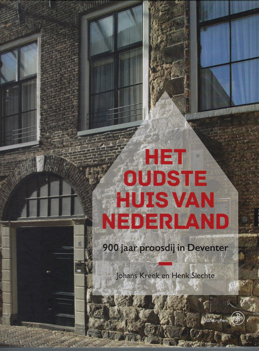 Het oudste huis van Nederland / 900 jaar Proosdij in Deventer