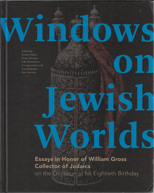 Windows on Jewish Worlds / Essays in Honor of William Gross, Collector of Judaica