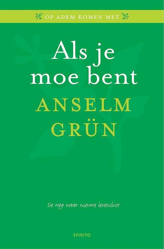 Anselm Grün - Als je moe bent, de weg naar nieuwe levenslust