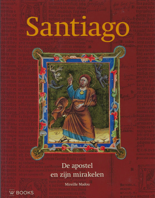 Santiago, de Apostel en zijn Mirakelen