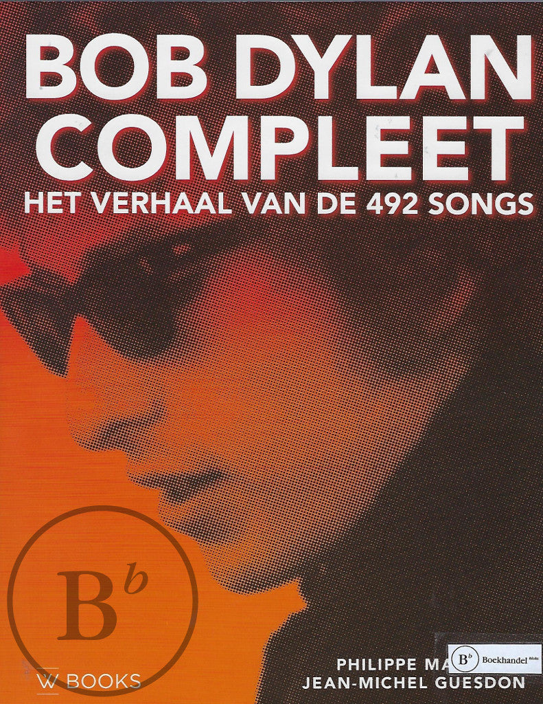 Bob Dylan compleet - Het verhaal van de 492 songs