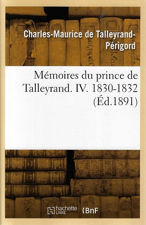 Memoires Du Prince de Talleyrand Volume 4 = Ma(c)Moires Du Prince de Talleyrand Volume 4