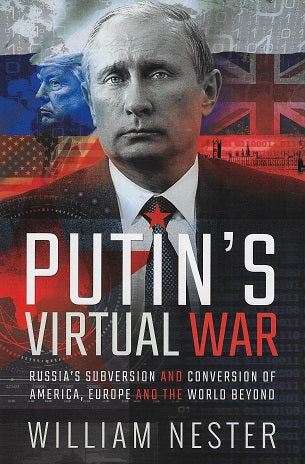 Putin's Virtual War / Russia's Subversion and Conversion of America, Europe and the World Beyond